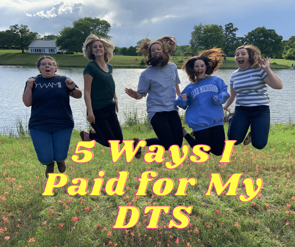 5 Ways I Paid for My DTS